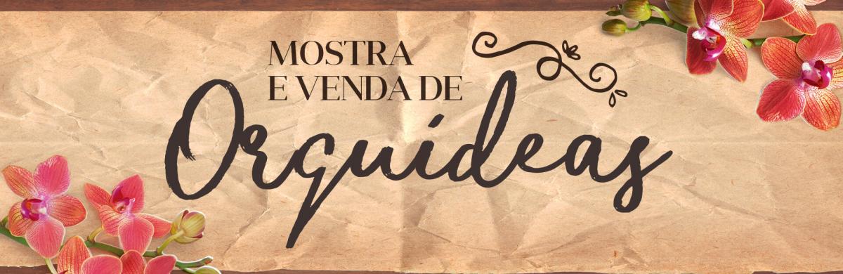 2ª Edição de Mostra e Vendas de Orquídeas