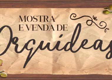 2ª Edição de Mostra e Vendas de Orquídeas