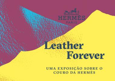 Leather Forever: Uma exposição sobre o couro da Hermès
